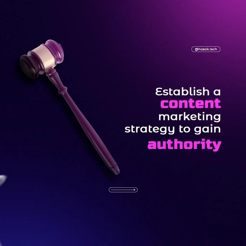 Establish a content marketing strategy to gain authority